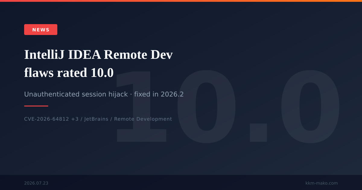 IntelliJ IDEA: 10.0 Remote Development hijack flaws (CVE-2026-64812 ...