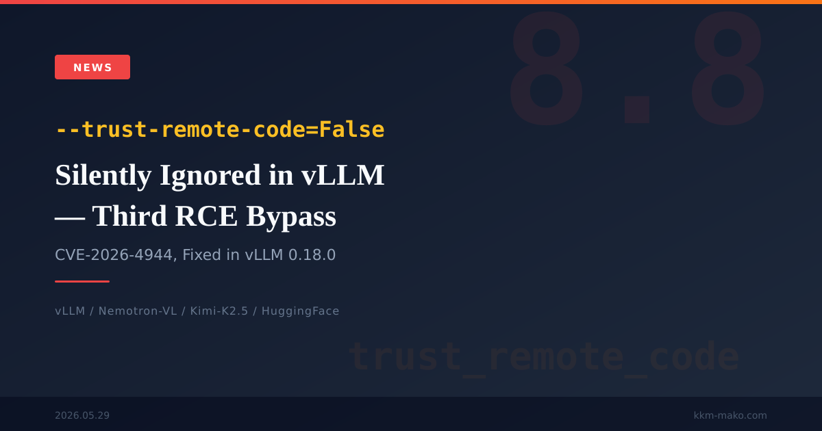 vLLM Silently Ignores --trust-remote-code=False: Third RCE, CVE-2026 ...